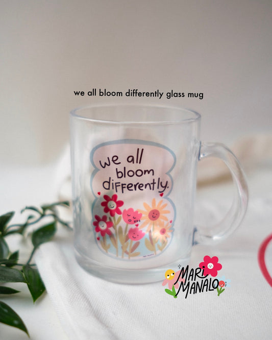 MARI MANALO- WE ALL BLOOM DIFFERENTLY GLASS MUG