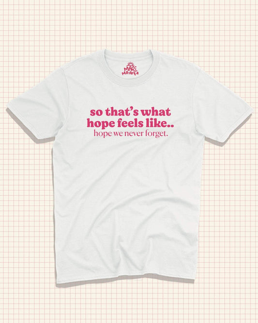 HOPE FEELS LIKE SHIRT