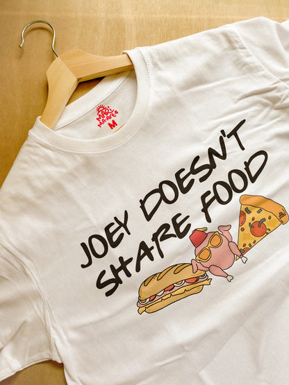 JOEY DOESNT SHARE FOOD SHIRT